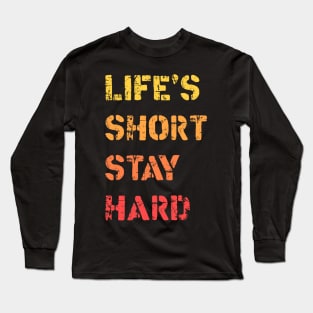 Lifes short stay hard Long Sleeve T-Shirt